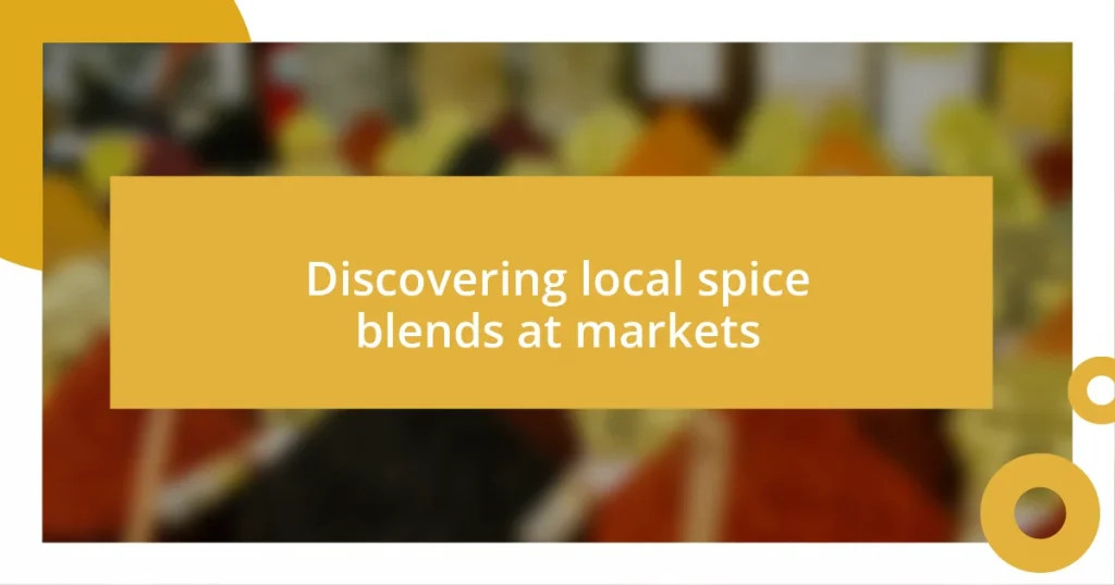 Discovering local spice blends at markets