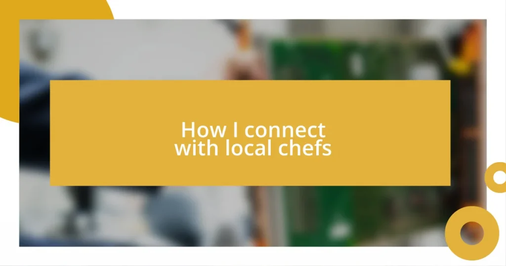 How I connect with local chefs