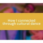 How I connected through cultural dance