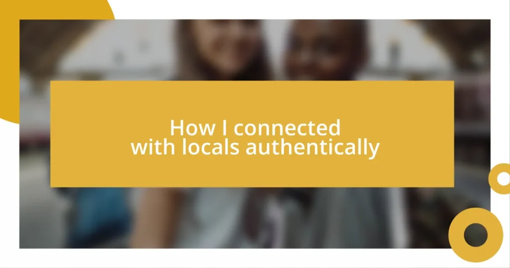 How I connected with locals authentically