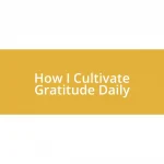 How I Cultivate Gratitude Daily