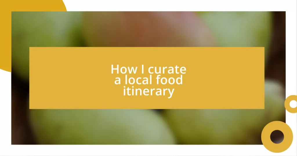 How I curate a local food itinerary