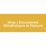 How I Discovered Mindfulness in Nature