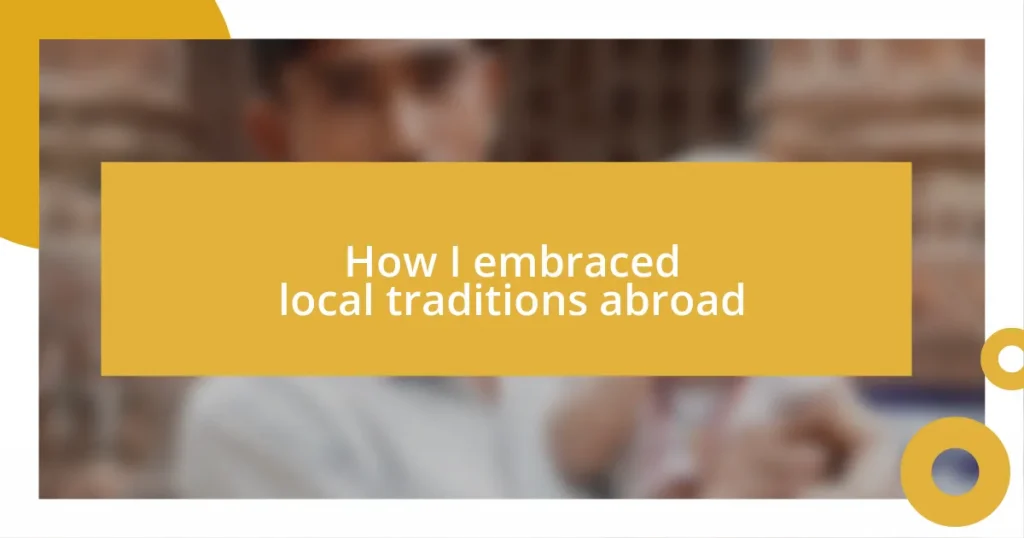 How I embraced local traditions abroad