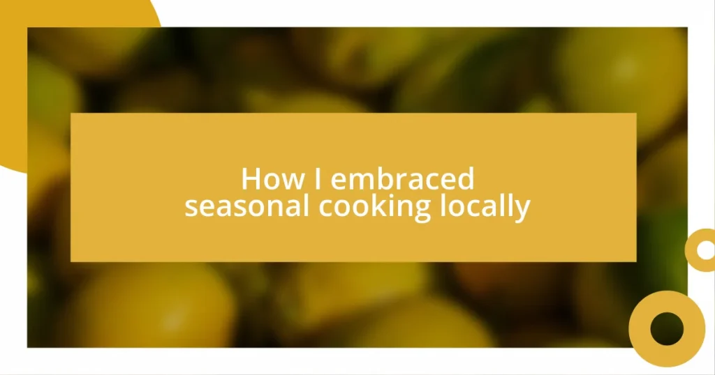 How I embraced seasonal cooking locally