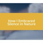 How I Embraced Silence in Nature