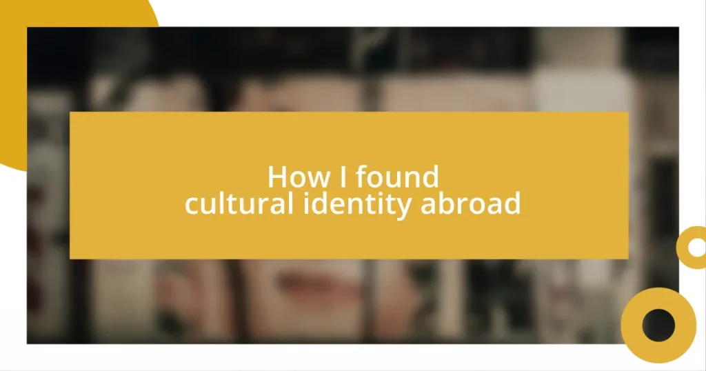 How I found cultural identity abroad