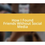 How I Found Friends Without Social Media