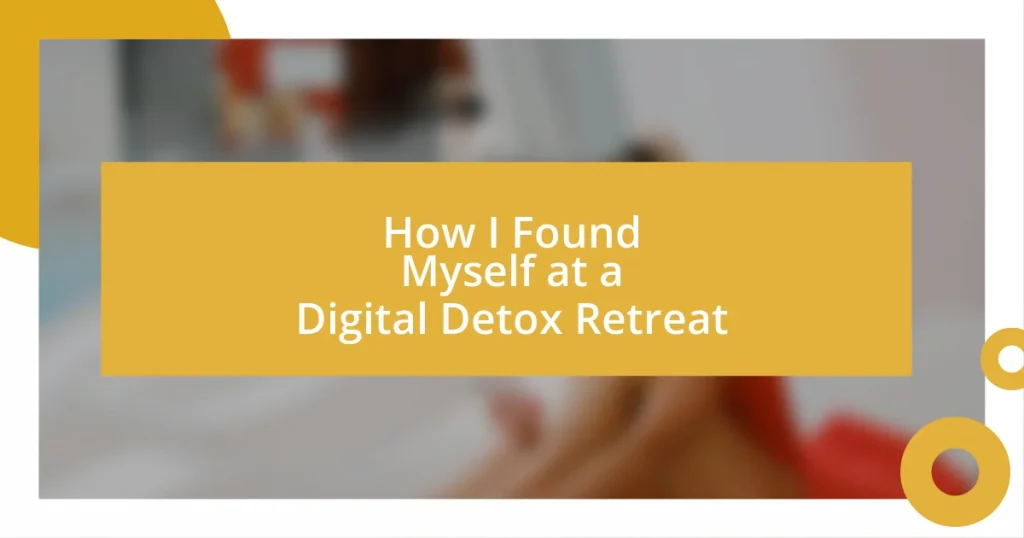 How I Found Myself at a Digital Detox Retreat