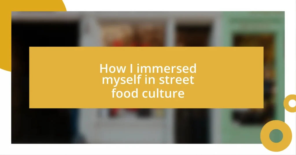 How I immersed myself in street food culture