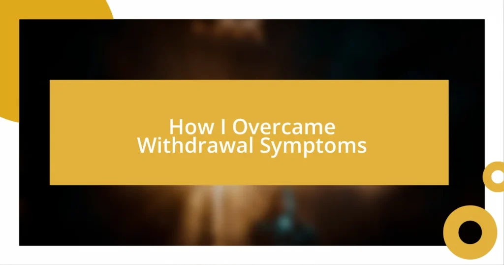 How I Overcame Withdrawal Symptoms