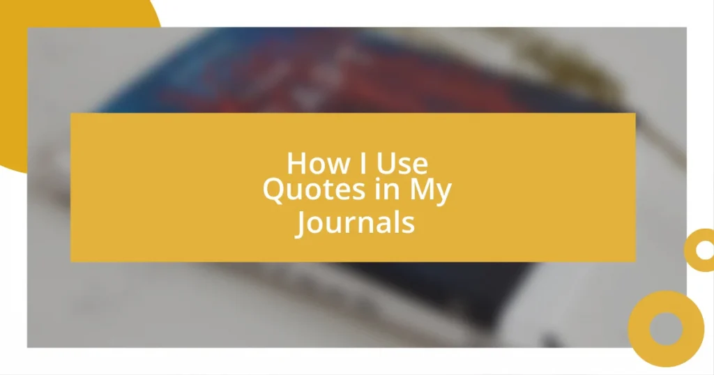 How I Use Quotes in My Journals