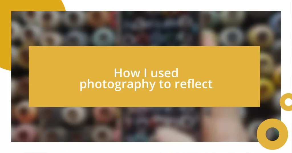 How I used photography to reflect