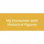 My Encounter with Historical Figures