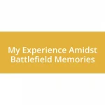 My Experience Amidst Battlefield Memories