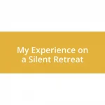 My Experience on a Silent Retreat