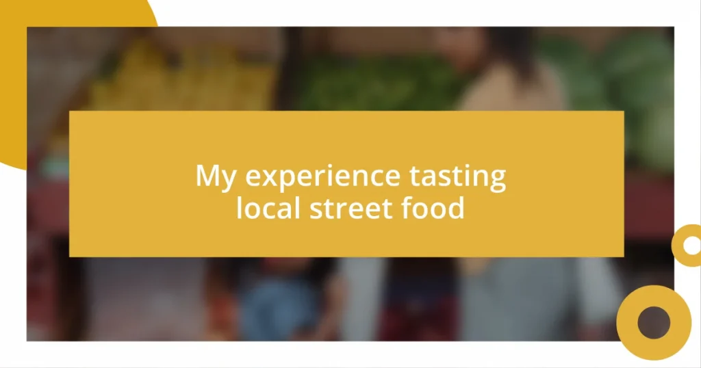 My experience tasting local street food