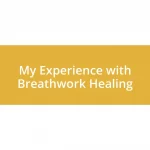 My Experience with Breathwork Healing