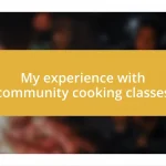 My experience with community cooking classes