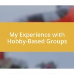 My Experience with Hobby-Based Groups