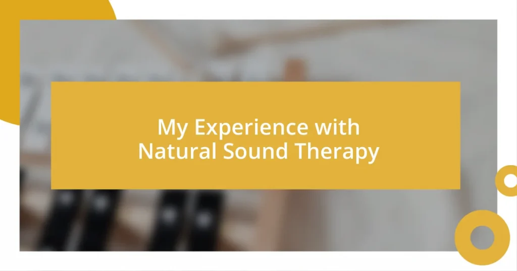 My Experience with Natural Sound Therapy