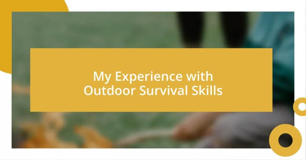 My Experience with Outdoor Survival Skills