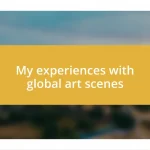 My experiences with global art scenes