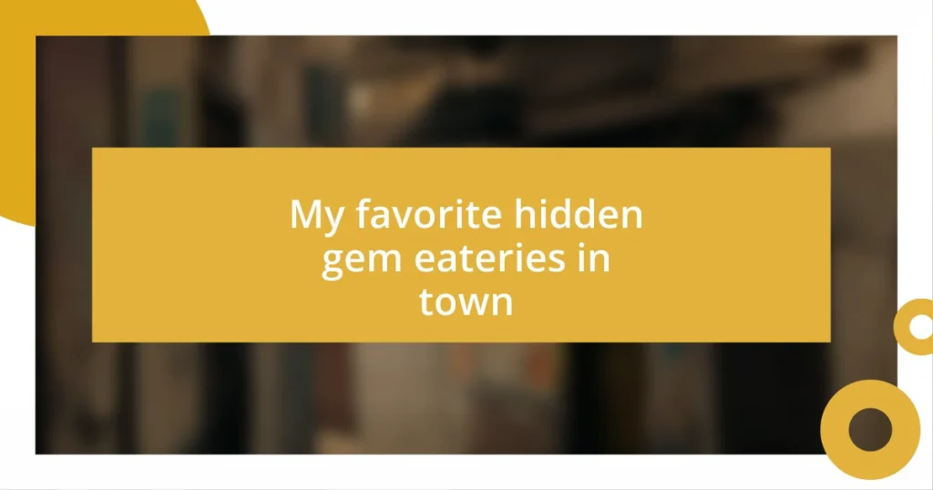 My favorite hidden gem eateries in town