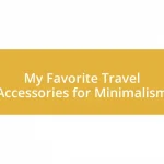 My Favorite Travel Accessories for Minimalism