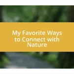 My Favorite Ways to Connect with Nature