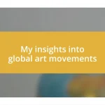 My insights into global art movements