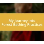 My Journey into Forest Bathing Practices