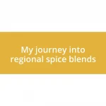 My journey into regional spice blends