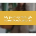 My journey through street food cultures