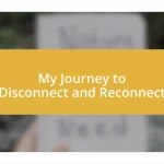 My Journey to Disconnect and Reconnect