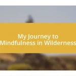 My Journey to Mindfulness in Wilderness