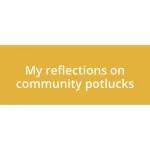 My reflections on community potlucks