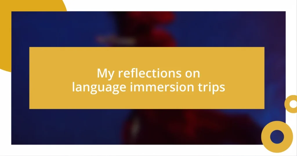 My reflections on language immersion trips