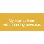 My stories from volunteering overseas