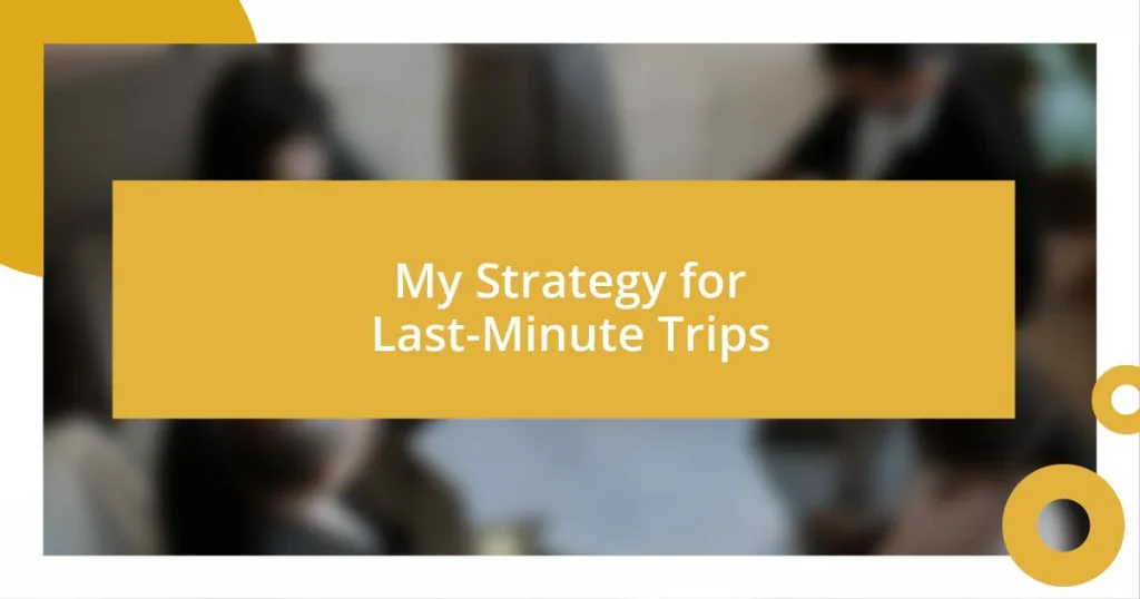 My Strategy for Last-Minute Trips