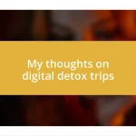 My thoughts on digital detox trips