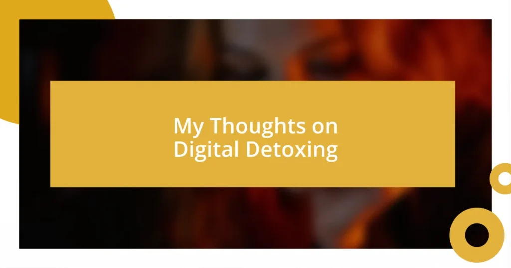 My Thoughts on Digital Detoxing