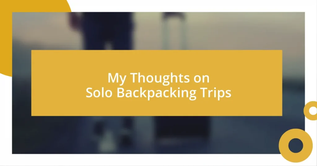 My Thoughts on Solo Backpacking Trips