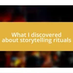 What I discovered about storytelling rituals