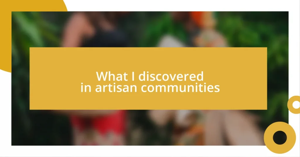 What I discovered in artisan communities