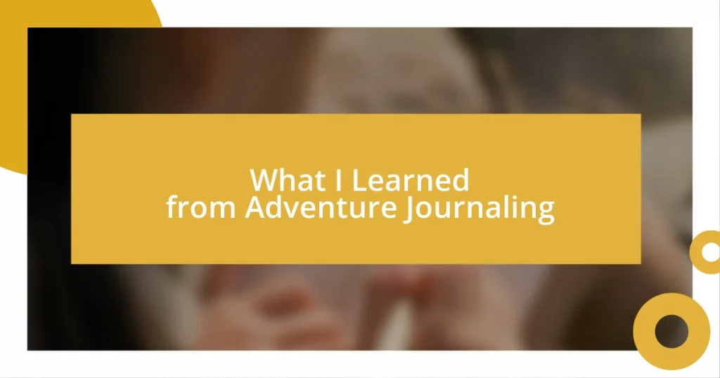 What I Learned from Adventure Journaling