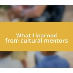 What I learned from cultural mentors