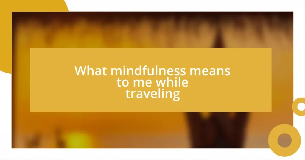 What mindfulness means to me while traveling