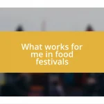 What works for me in food festivals