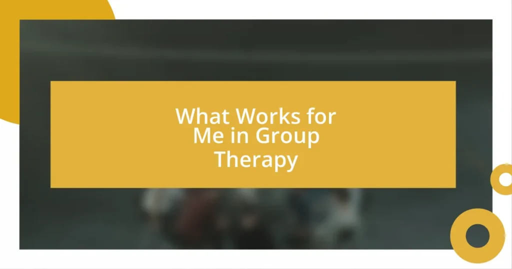 What Works for Me in Group Therapy